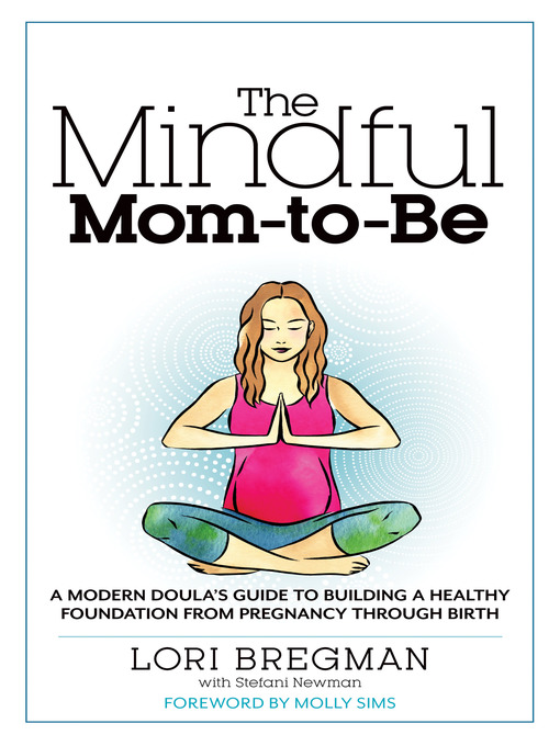 Title details for The Mindful Mom-to-Be by Lori Bregman - Available